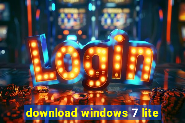 download windows 7 lite
